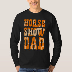 Horse Show Dad Equestrian Showjumping Jockey Fathe T-Shirt