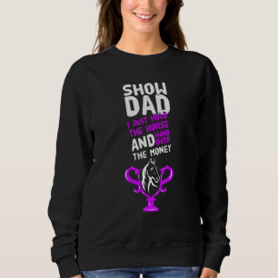 Horse Show Dad Hold The Horse Hand Over Money Trop Sweatshirt