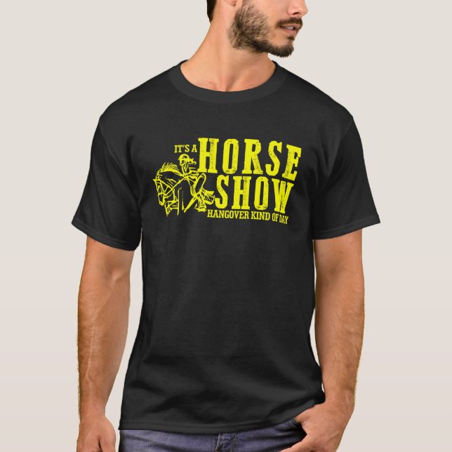 Horse Show Hangover Kind of Day Equestrian horseba T-Shirt (Front)