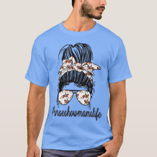 Horse Show Mama Life Messy Bun Equestrian Mother T-Shirt