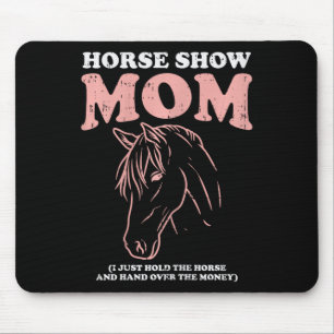 Horse Show Mum Funny Horseback Riding Equestrian W Mouse Mat