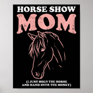 Horse Show Mum Funny Horseback Riding Equestrian W Poster