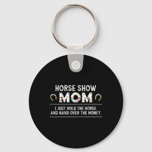 Horse Show Mum Funny Horseback Riding Lady Equestr Key Ring