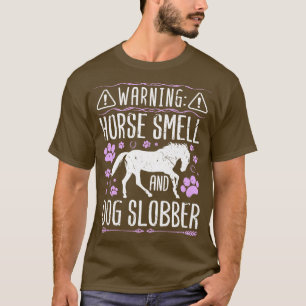 Horse Smell Dog Slobber Funny Girl Horseback Ridin T-Shirt