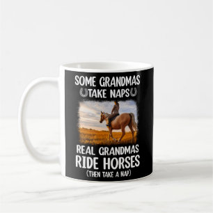 Horse - Some Grandmas Take Naps Real Grandmas Ride Coffee Mug
