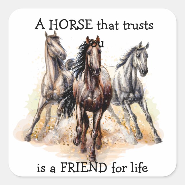 HORSE that Trusts FRIEND for life Quote  Square Sticker (Front)