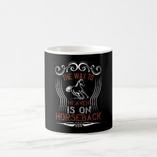 Horse -The Way To Heaven Is On Horseback Coffee Mug
