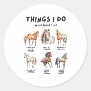 Horse Things I Do In My Leisure Time  Classic Round Sticker