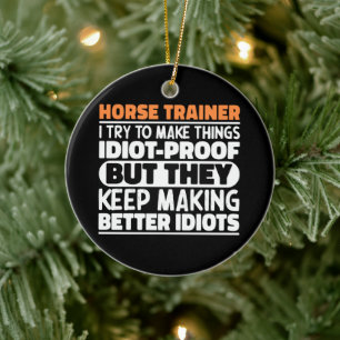 Horse Trainer I Try To Make Things Funny Sayings Ceramic Tree Decoration