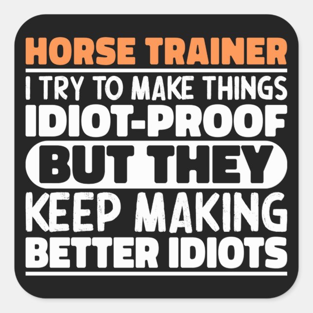 Horse Trainer I Try To Make Things Funny Sayings  Square Sticker (Front)