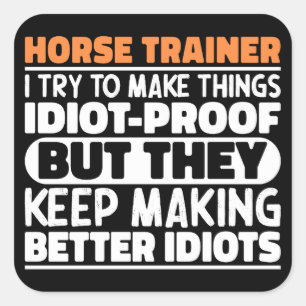 Horse Trainer I Try To Make Things Funny Sayings Square Sticker