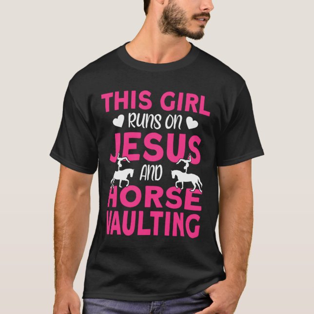 Horse Vaulterhis Girl runs on Jesus and Vaulting f T-Shirt (Front)
