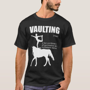 Horse Vaulting Definition Horseback Dancing And Gy T-Shirt