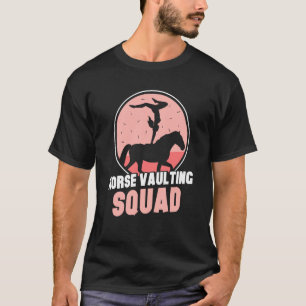 Horse Vaulting Squad Hobby Horses Equestrian Vault T-Shirt