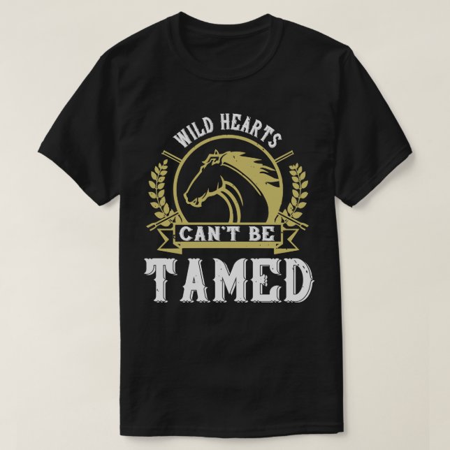 Horse Wild Hearts Cant Be Tamed T-Shirt (Design Front)