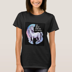 Horse with saying my best friend has hoofs T-Shirt