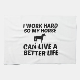 HORSE WORK BETTER LIFE TEA TOWEL