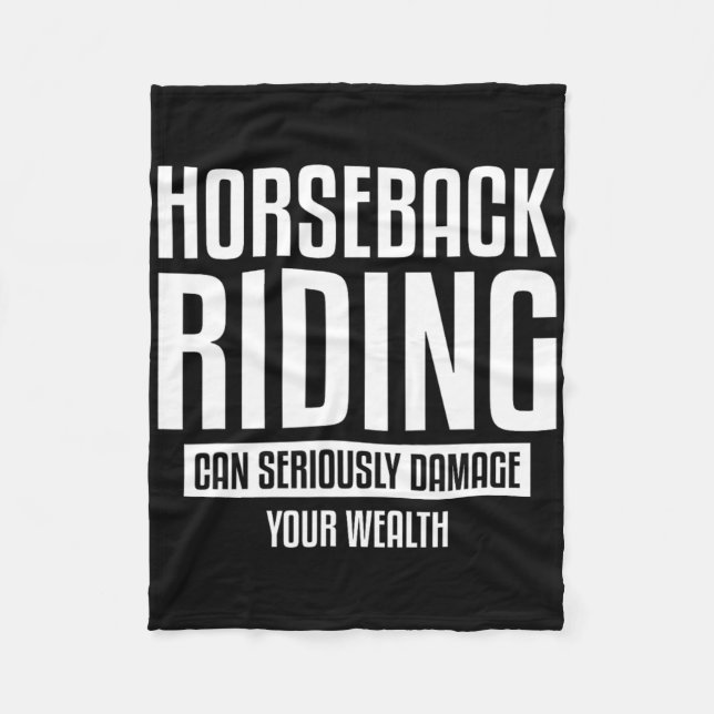 Horseback Riding Can Seriously Damage Your Wealth  Fleece Blanket (Front)