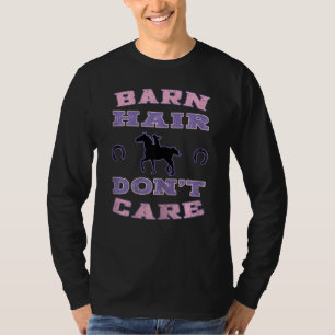 Horseback Riding  Horse Girl  Barn Hair Don't Care T-Shirt