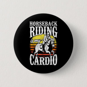 Horseback Riding Is My Cardio Equestrian Equitatio 6 Cm Round Badge
