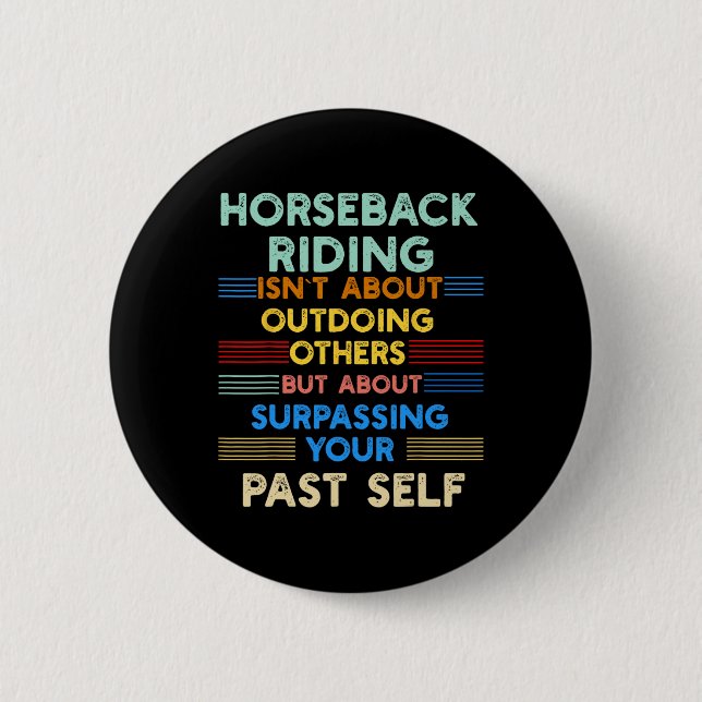Horseback Riding Is Outwork Your Past Self Positiv 6 Cm Round Badge (Front)