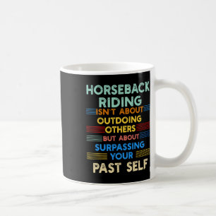 Horseback Riding Is Outwork Your Past Self Positiv Coffee Mug