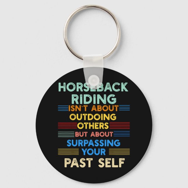 Horseback Riding Is Outwork Your Past Self Positiv Key Ring (Front)