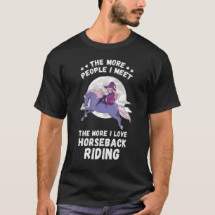 Horseback Riding The More People Witchcraft Horse T-Shirt