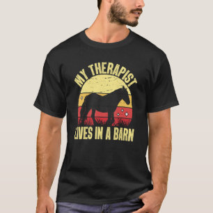 Horseback Saying My Therapist Lives In A Barn T-Shirt