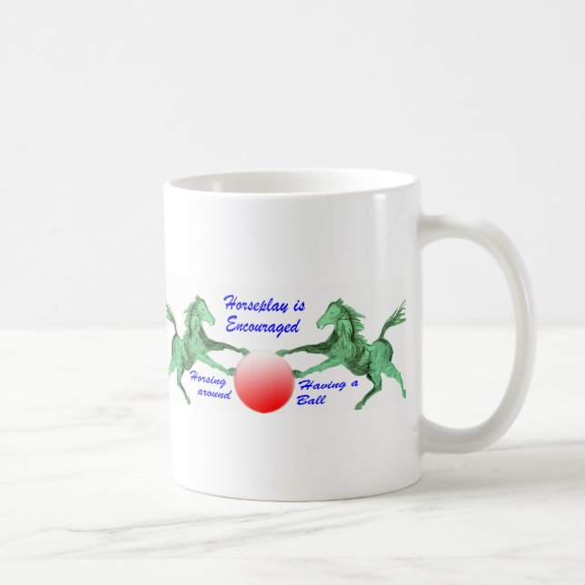 Horseplay is Encouraged Coffee Mug (Right)