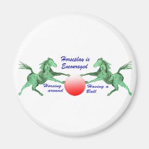 Horseplay is Encouraged Magnet