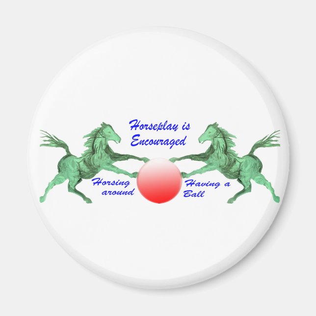 Horseplay is Encouraged Magnet (Front)