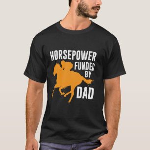 Horsepower Funded by Dad Horse Dad T-Shirt