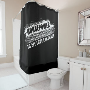 Horsepower is My Love Language Men’s Car Humour   Shower Curtain