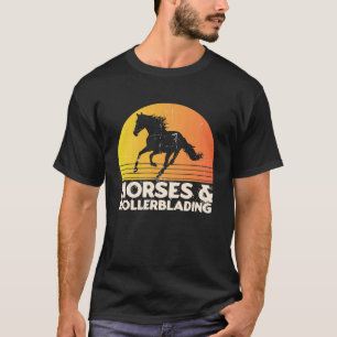 Horses And Rollerblading T-Shirt