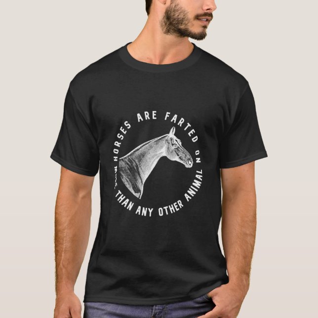 Horses Are Fed On More Then Any Other Animal T-Shirt (Front)