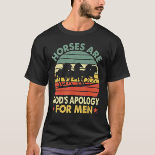 Horses Are God's Apology For Men Apparel T-Shirt