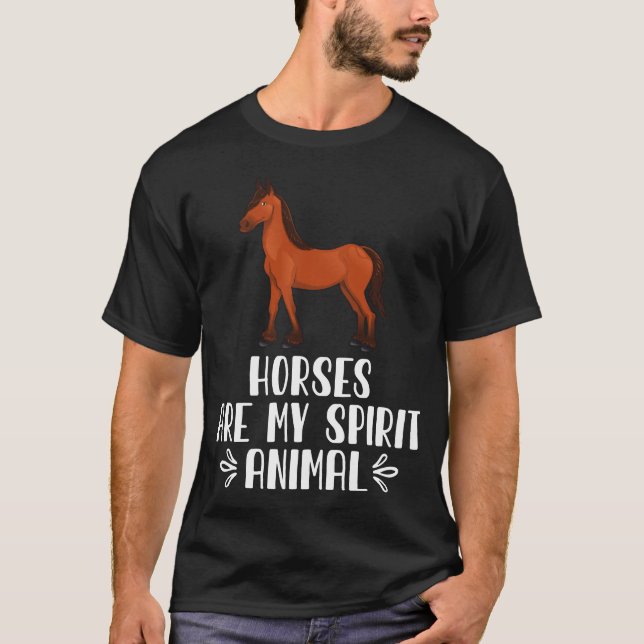 Horses Are My Spirit Animal T-Shirt (Front)