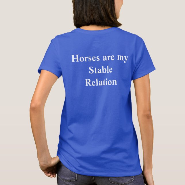 Horses are my Stable Relation T-shirt (Back)