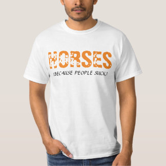 "Horses (Because People Suck) t-shirt