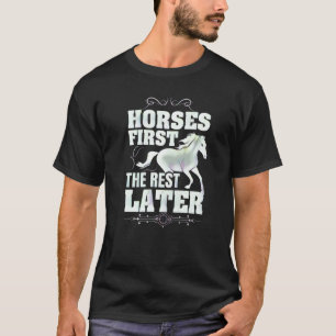 Horses First The Rest Later T-Shirt