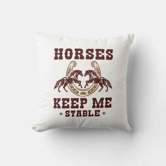 Horses Keep Me Stable Cushion (Front)