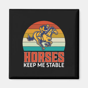 Horses Keep Me Stable Funny Equestrian Magnet