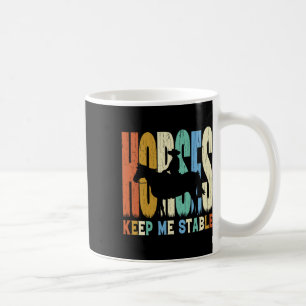 Horses Keep Me Stable Horse Horseback Riding Eques Coffee Mug
