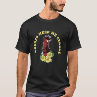 Horses Keep Me Stable Horseback  Horse Riding T-Shirt