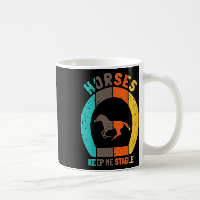Horses Keep Me Stable - Horseback Riding Funny Hor Coffee Mug (Right)