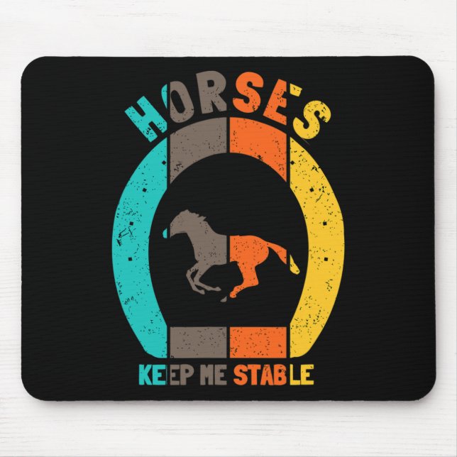 Horses Keep Me Stable - Horseback Riding Funny Hor Mouse Mat (Front)