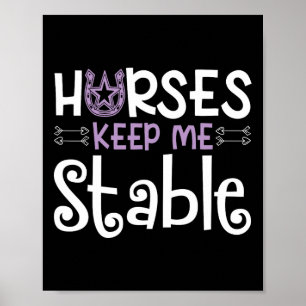 Horses Keep Me Stable Horseback Riding Girl Poster