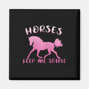 Horses Keep Me Stable Horseback Riding Horses Funn Magnet