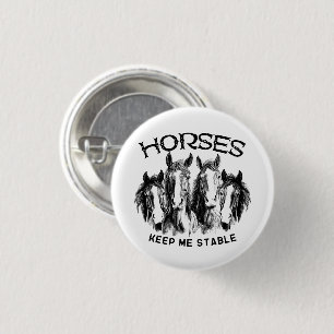 Horses Keep Me Stable - Horses Animal Enthusiasts 3 Cm Round Badge